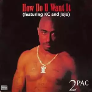 2pac - How Do U Want It ft. K-Ci & JoJo